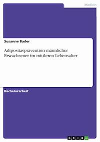 Adipositasprävention männlicher Erwachsener im mittleren Lebensalter - Susanne Bader - E-Book