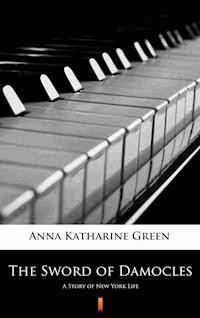 The Sword of Damocles - Anna Katharine Green - E-Book
