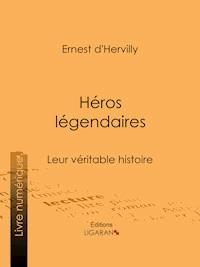 Héros légendaires - Ernest d'Hervilly - E-Book