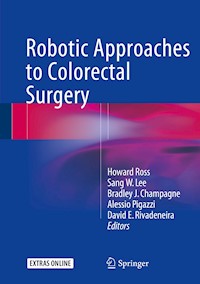 Robotic Approaches to Colorectal Surgery -  - E-Book