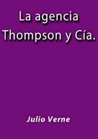 La agencia Thompson y Cía - Julio Verne - E-Book