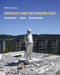 Zweifach war des Bauens Lust - Wolf R. Eisentraut - E-Book