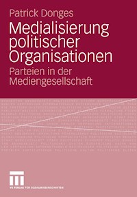 Medialisierung politischer Organisationen - Patrick Donges - E-Book