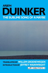 The Sublime Song of a Maybe: Selected Poems - Arjen Duinker - E-Book