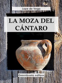 La moza del cántaro - Lope de Vega - E-Book
