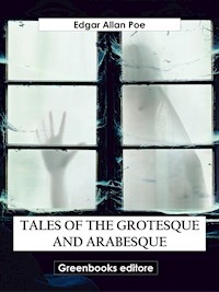 Tales of the Grotesque and Arabesque - Edgar Alan Poe - E-Book