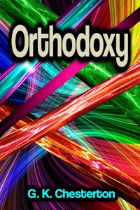 Orthodoxy - G.K. Chesterton - E-Book