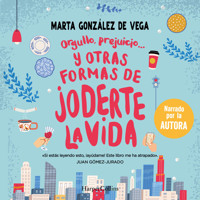 Orgullo, prejuicio… y otras formas de joderte la vida - Marta González - Hörbuch