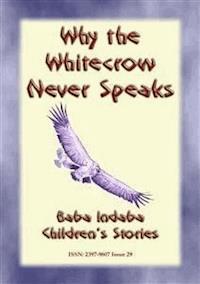 Why The Whitecrow never Speaks - A Zulu Legend - Anon E. Mouse - E-Book