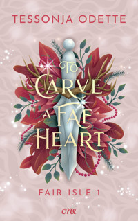To Carve a Fae Heart - Fair Isle 1 - Tessonja Odette - E-Book