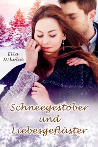Schneegestöber und Liebesgeflüster - Ella Nikolei - E-Book