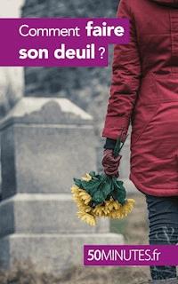 Comment faire son deuil ? - Hugues Prion Pansius - E-Book