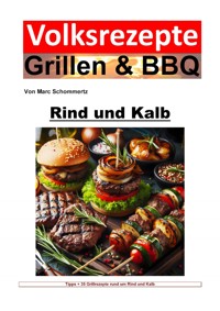 Volksrezepte Grillen und BBQ - Rind und Kalb - Marc Schommertz - E-Book