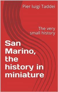San Marino - The history in miniature - Pierluigi Taddei - E-Book