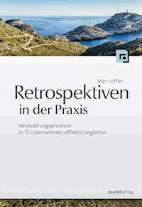 Retrospektiven in der Praxis - Marc Löffler - E-Book