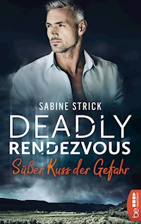Deadly Rendezvous – Süßer Kuss der Gefahr - Sabine Strick - E-Book
