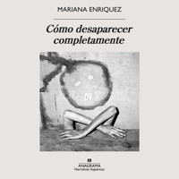 Cómo desaparecer completamente - Mariana Enríquez - Hörbuch