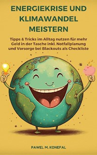 Energiekrise und Klimawandel meistern: Tipps & Tricks im Alltag nutzen für mehr Geld in der Tasche - Pawel Marian Konefal - E-Book
