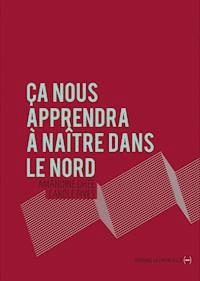 Ça nous apprendra à naître dans le Nord - Amandine Dhée - E-Book