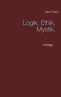 Logik, Ethik, Mystik - Harun Pacic - E-Book