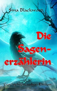 Die Sagenerzählerin - Sina Blackwood - E-Book