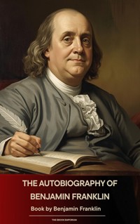 The Autobiography of Benjamin Franklin - Benjamin Franklin - kostenlos E-Book