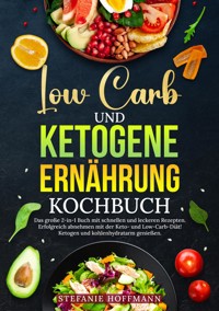 Low Carb und Ketogene Ernährung Kochbuch - Stefanie Hoffmann - E-Book