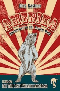 Im Tal der Bärenmenschen - Jörg Kastner - E-Book