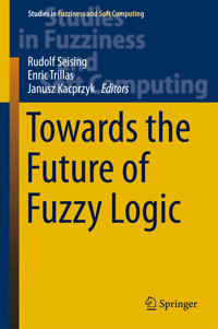 Towards the Future of Fuzzy Logic -  - E-Book