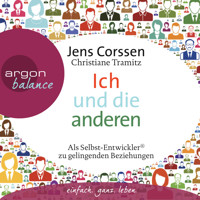 Ich und die anderen  - Als Selbst-Entwickler zu gelingenden Beziehungen - Jens Corssen - Hörbuch