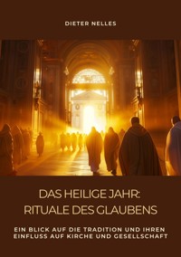 Das Heilige Jahr: Rituale des Glaubens - Dieter Nelles - E-Book