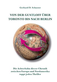 Von der Gustloff über Toronto bis nach Berlin - Gerhard D. Schuster - E-Book