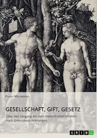 Gesellschaft, Gift, Gesetz. Über den Umgang mit dem menschlichen Streben nach Grenzüberschreitungen - Philipp Molsberger - E-Book