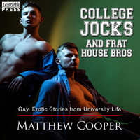 College Jocks and Frat House Bros - Gay, Erotic Stories from University Life (Unabridged) - Matthew Cooper - Hörbuch