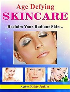 Age Defying SkinCare - Kristy Jenkins - E-Book