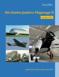 Die letzten Junkers-Flugzeuge II - Ausgabe 2024 - Paul Zöller - E-Book