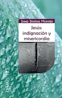 Jesús: indignación y misericordia - Josep Jiménez Montejo - E-Book