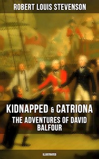 Kidnapped & Catriona: The Adventures of David Balfour (Illustrated) - Robert Louis Stevenson - E-Book