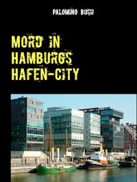 Mord in Hamburgs Hafen-City - Palomino Bush - E-Book