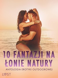 10 fantazji na łonie natury: antologia erotyki outdoorowej - Catrina Curant - E-Book