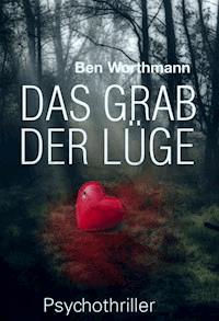 Das Grab der Lüge - Ben Worthmann - E-Book