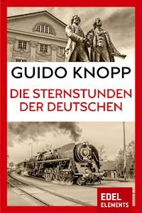 Die Sternstunden der Deutschen - Guido Knopp - E-Book