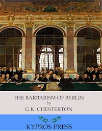 The Barbarism of Berlin - G.K. Chesterton - E-Book