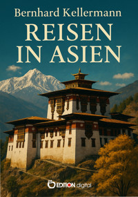 Reisen in Asien - Bernhard Kellermann - E-Book
