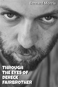 Through The Eyes Of Dereck Fairbrother (a horror story) - Bernard Morris - E-Book