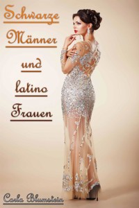 Schwarze Männer und latino Frauen - Carla Blumstein - E-Book