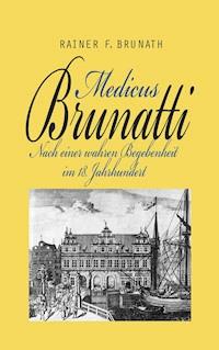 Medicus Brunatti - Rainer F. Brunath - E-Book