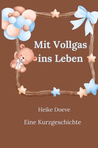 Mit Vollgas ins Leben - Heike Doeve - E-Book