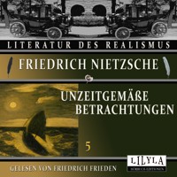 Unzeitgemäße Betrachtungen 5 - Friedrich Nietzsche - Hörbuch