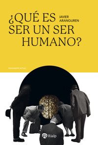 ¿Qué es ser un ser humano? - Javier Aranguren Echevarría - E-Book